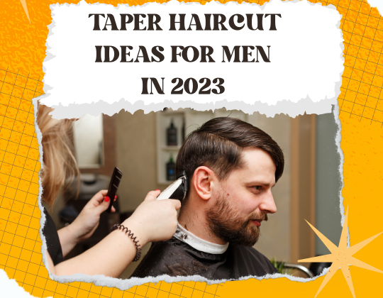 10 Trending Taper Haircut Ideas for Men in 2023