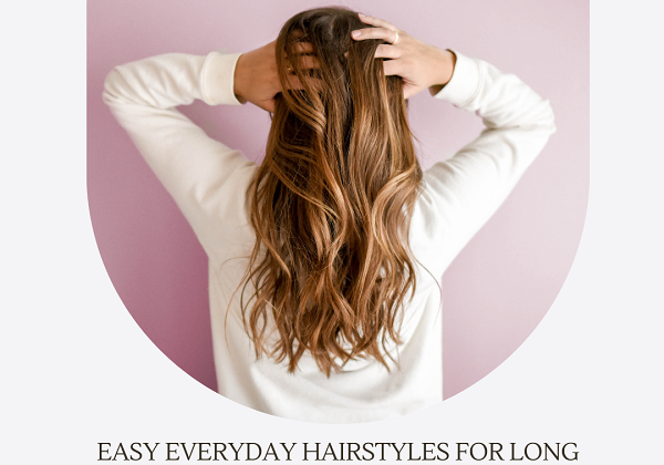 easy everyday hairstyles for long hair