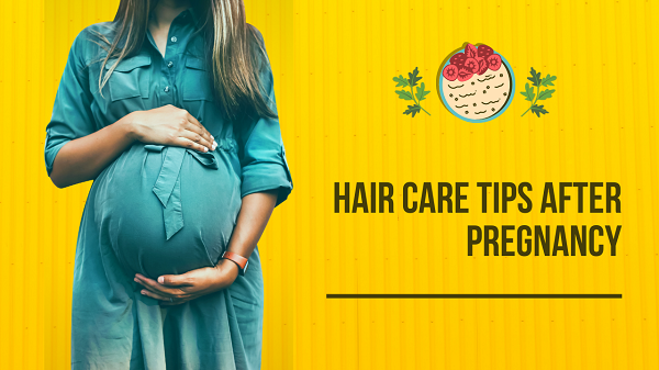 hair care tips after pregnancy
